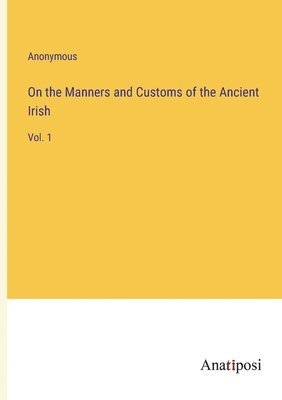 bokomslag On the Manners and Customs of the Ancient Irish