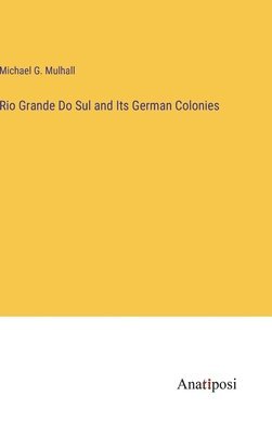 bokomslag Rio Grande Do Sul and Its German Colonies