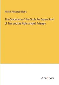 bokomslag Quadrature of the Circle the Square Root of Two and the Right-Angled Triangle