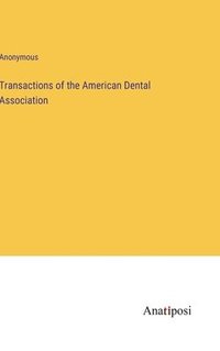 bokomslag Transactions of the American Dental Association