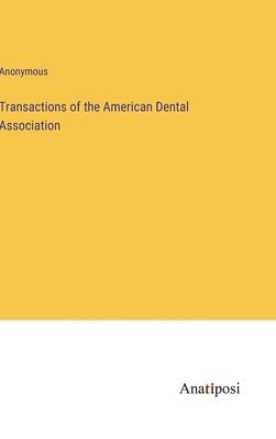 bokomslag Transactions of the American Dental Association
