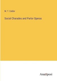 bokomslag Social Charades and Parlor Operas