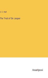 bokomslag The Trial of Sir Jasper