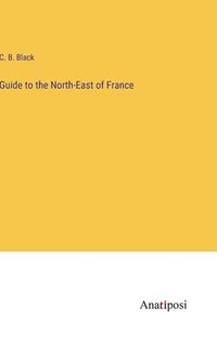 bokomslag Guide to the North-East of France