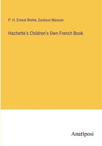bokomslag Hachette's Children's Own French Book