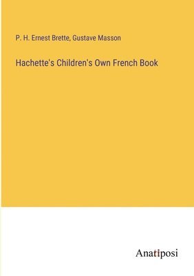 Hachette's Children's Own French Book 1