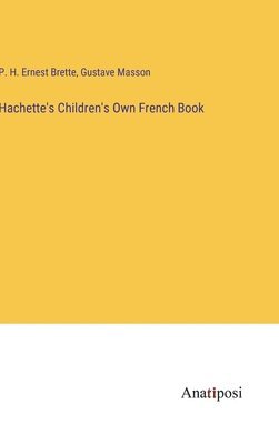 bokomslag Hachette's Children's Own French Book