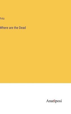 Fritz - Where are the Dead, Inbunden
