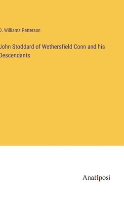 bokomslag John Stoddard of Wethersfield Conn and his Descendants