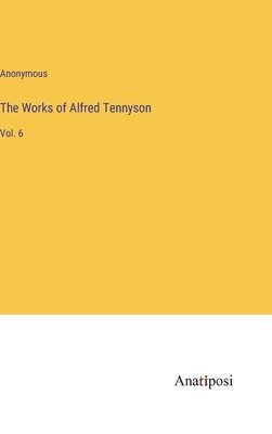 bokomslag The Works of Alfred Tennyson