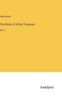 bokomslag The Works of Alfred Tennyson