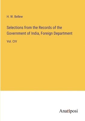 Selections from the Records of the Government of India, Foreign Department