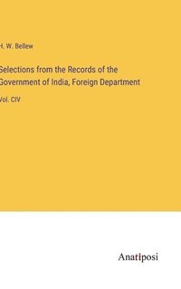 bokomslag Selections from the Records of the Government of India, Foreign Department