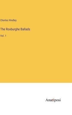 The Roxburghe Ballads 1