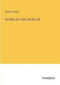 bokomslag Way, the Truth, and the Life