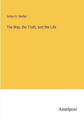 bokomslag Way, the Truth, and the Life