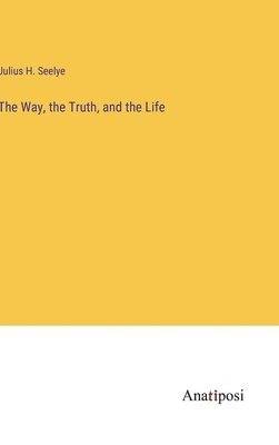 bokomslag Way, the Truth, and the Life