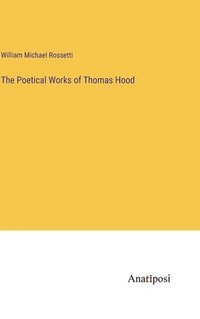 bokomslag The Poetical Works of Thomas Hood