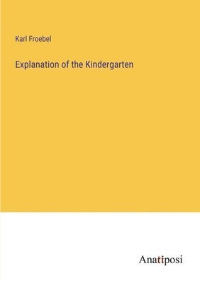 bokomslag Explanation of the Kindergarten