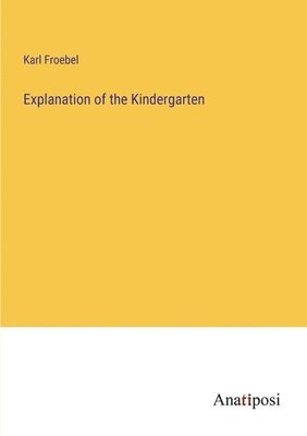 bokomslag Explanation of the Kindergarten