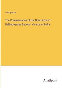 bokomslag The Commentaries of the Great Afonso Dalboquerque Second Viceroy of India