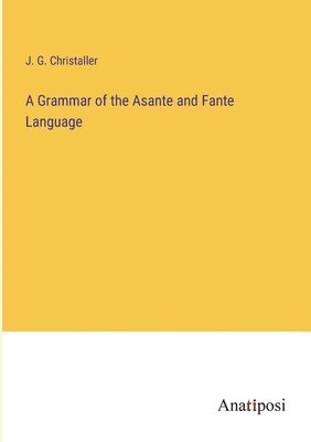 A Grammar of the Asante and Fante Language 1