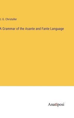 A Grammar of the Asante and Fante Language 1