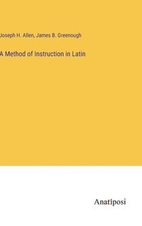 bokomslag A Method of Instruction in Latin