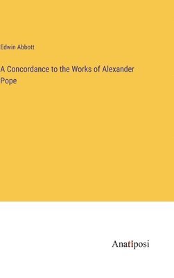 Edwin Abbott - Concordance to the Works of Alexander Pope, Inbunden
