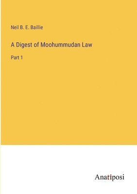 bokomslag A Digest of Moohummudan Law