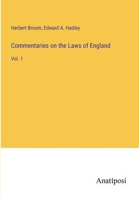 Herbert Broom, Edward A Hadley, Edward A. Hadley - Commentaries on the Laws of England, Häftad