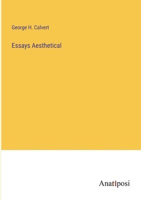 Essays Aesthetical 1