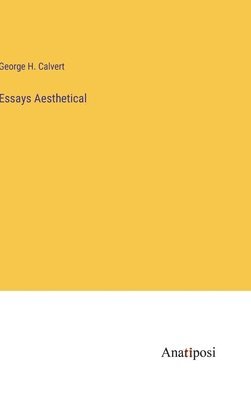 Essays Aesthetical 1