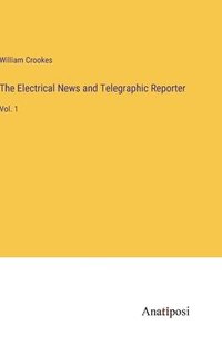 bokomslag The Electrical News and Telegraphic Reporter