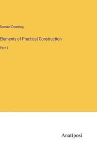 bokomslag Elements of Practical Construction