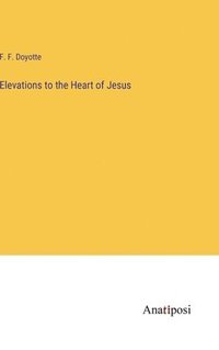 bokomslag Elevations to the Heart of Jesus