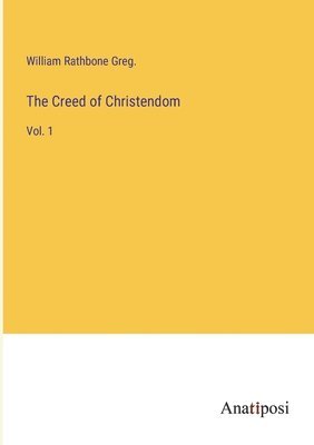 William Rathbone Greg, William Rathbone Greg. - Creed of Christendom, Häftad