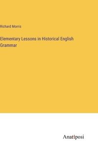 bokomslag Elementary Lessons in Historical English Grammar