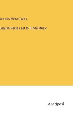 Sourindro Mohun Tagore - English Verses set to Hindu Music, Inbunden