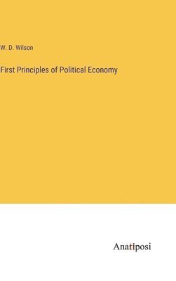 First Principles of Political Economy 1