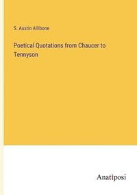 bokomslag Poetical Quotations from Chaucer to Tennyson