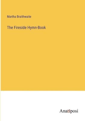 bokomslag The Fireside Hymn-Book