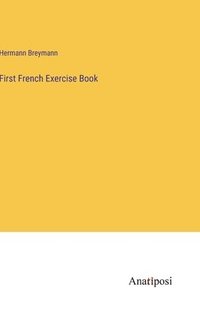 bokomslag First French Exercise Book