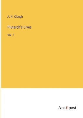 A H Clough, A. H. Clough - Plutarch's Lives, Häftad