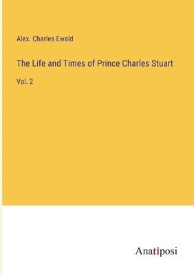 bokomslag The Life and Times of Prince Charles Stuart