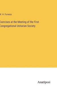 bokomslag Exercises at the Meeting of the First Congregational Unitarian Society