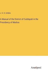 bokomslag Manual of the District of Cuddapah in the Presidency of Madras