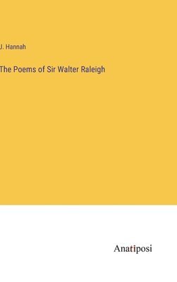 The Poems of Sir Walter Raleigh 1