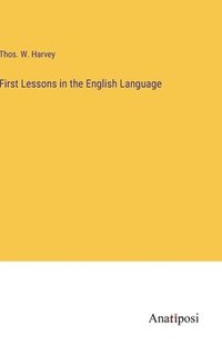 bokomslag First Lessons in the English Language