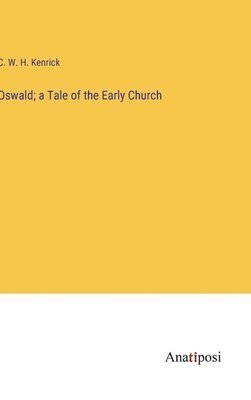 Oswald; a Tale of the Early Church 1